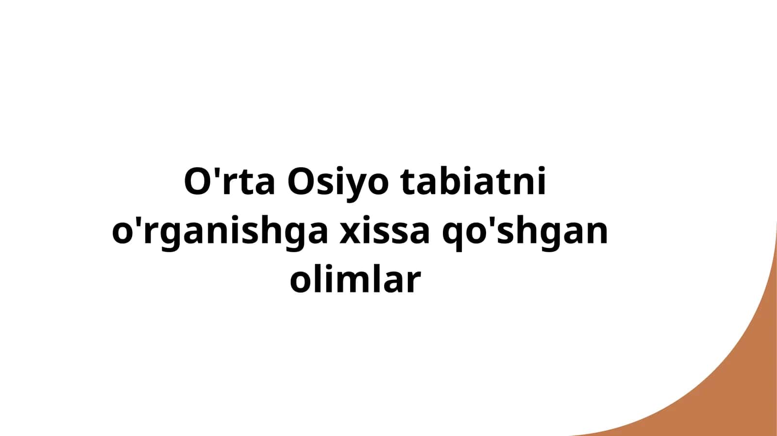 O'rta Osiyo tabiatni o'rganishga xissa qo'shgan olimlar 1