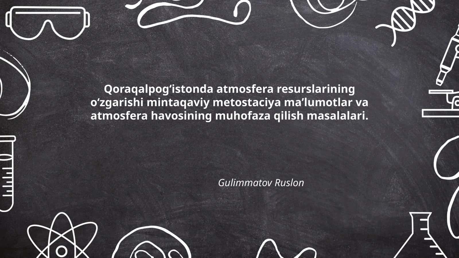 Qoraqalpogʻistonda atmosfera resurslarining oʻzgarishi mintaqaviy metostaciya maʼlumotlar va atmosfera havosining muhofaza qilish masalalari 1