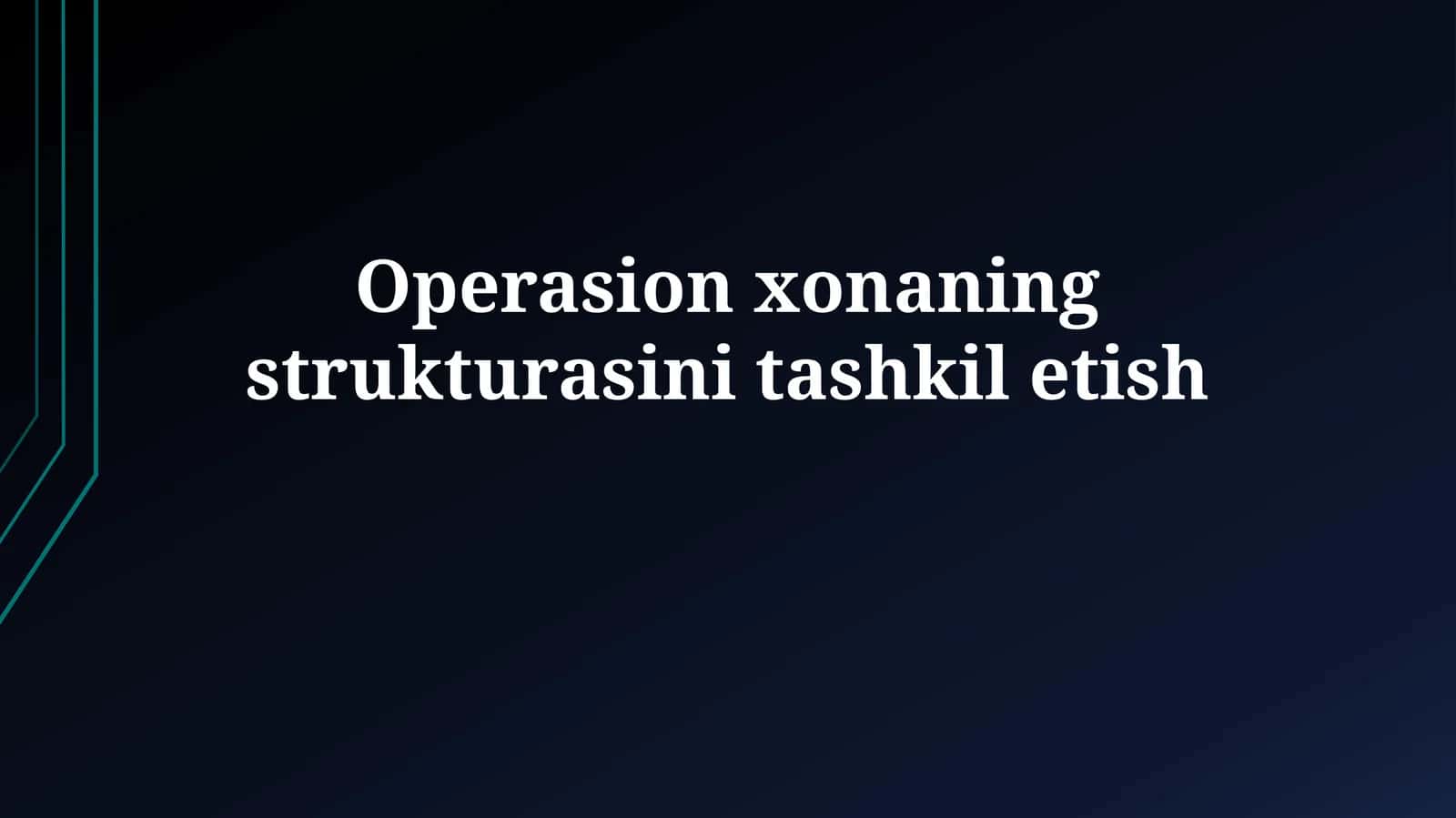 Operasion xonaning strukturasinitashkiletish 1