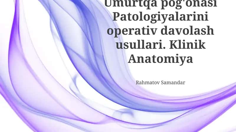 Umurtqa pog'onasi Patologiyalarini operativ davolash usullari. Klinik Anatomiya 1