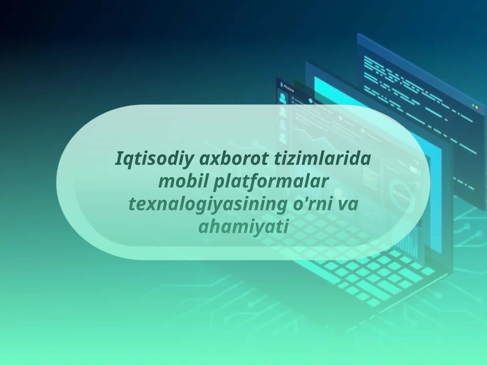 Iqtisodiy axborot tizimlarida mobil platformalar texnalogiyasining o'rni va ahamiyati 1