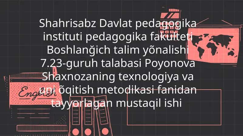 Shahrisabz Davlat pedagogika instituti pedagogika fakulteti Boshlang'ich talim yo'nalishi 7.23-guruh talabasi Poyonova Shaxnozaning texnologiya va uni o'qitish metodikasini tayyorlagan mustaqilishi 1