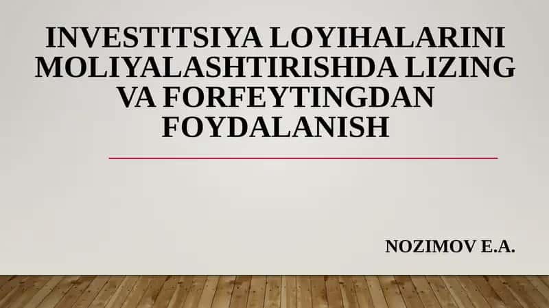 INVESTITSIYA LOYIHALARINI MOLIYALASHTIRISHDA LIZING VA FORFEYTINGDAN FOYDALANISH 1
