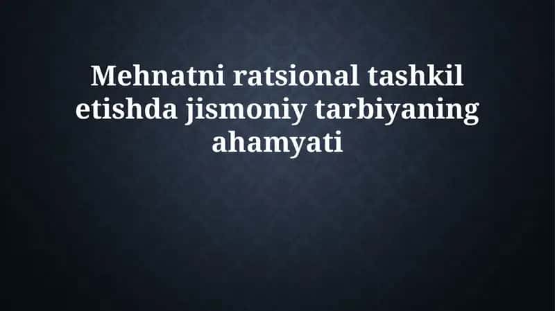Mehnatni ratsional tashkil etishda jismoniy tarbiyaning o'rni 1