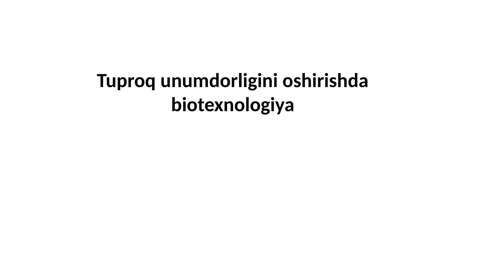 Tuproqni oshirishda biotexnologiya 1