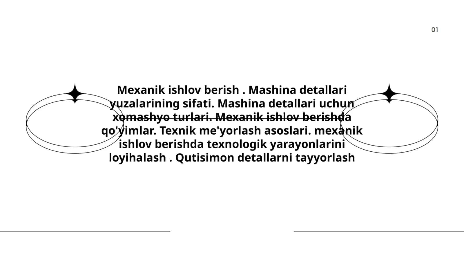 Mexanik ishlov berish. Mashina detallari yuzalarining sifati. Mashina detallari uchun xomashyo turlari. Mexanik ishlov berishda qo'yimlar. Texnik me'yorlash asoslari. mexanik ishlov berishda texnologik yarayonlarini loyihalash. Qutisimon detallarni tayyorlash 1