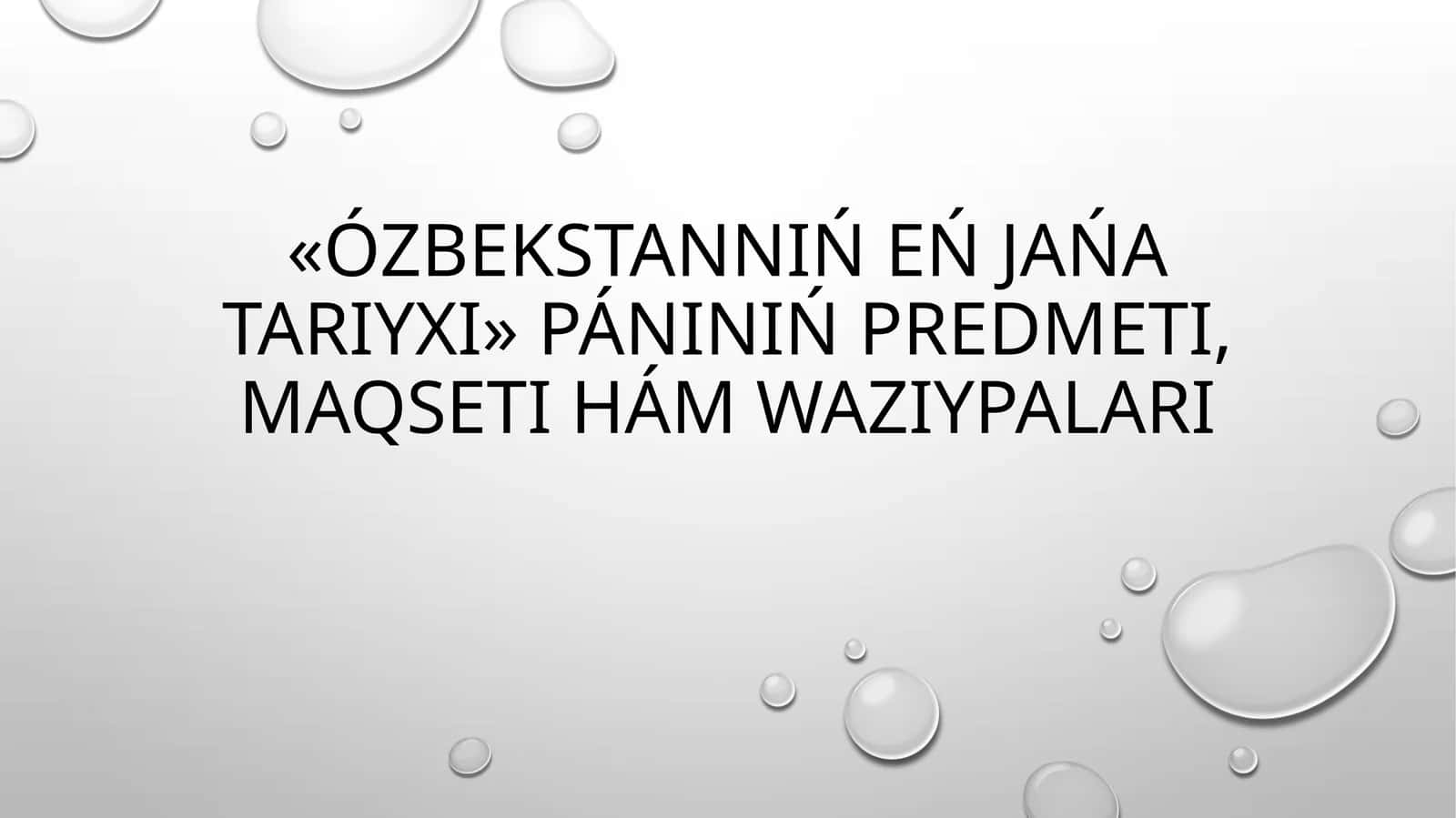 «Ózbekstannıńeńjańatariyxı»páninińpredmeti,maqsetihámwazıypaları 1
