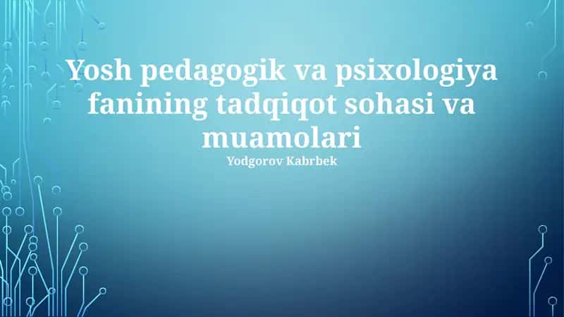 Yosh pedagogik va psixologiya fanining tadqiqot sohasi va muamolari 1