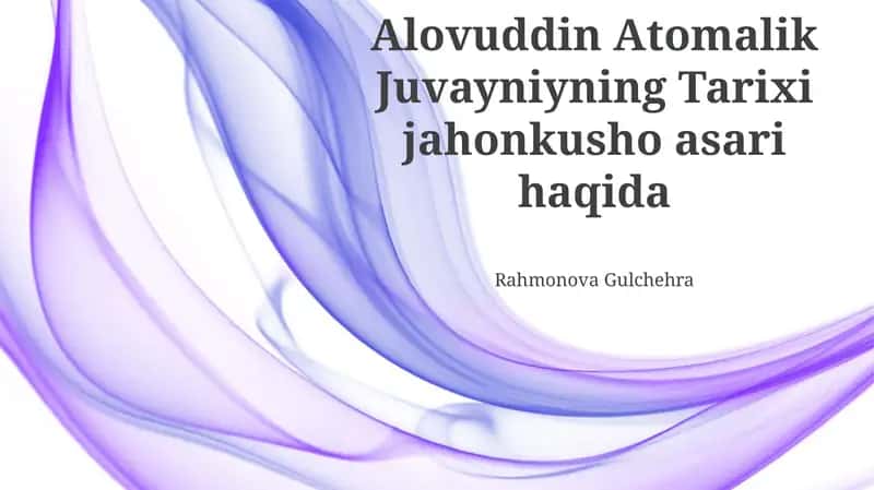 Alovuddin Atomalik Juvayniyning Tarixi 1