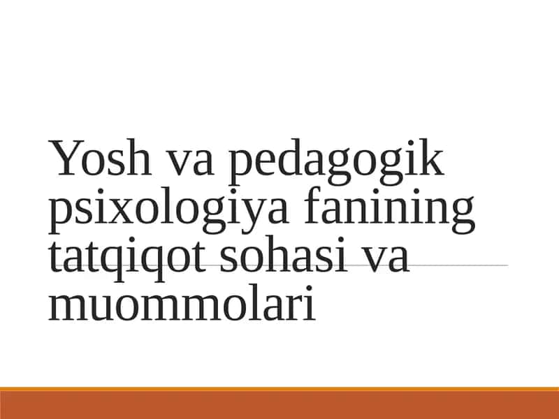 Rivojlanish psixologiyasi fanining tatqiqot sohasi va muommolari 1