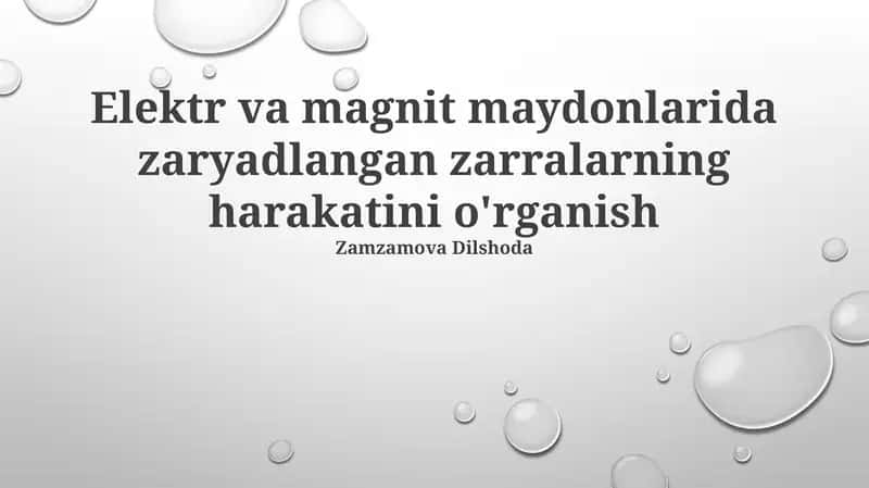 Elektr va magnit maydonlarida zaryadlangan zarralarning harakatini o'rganish 1