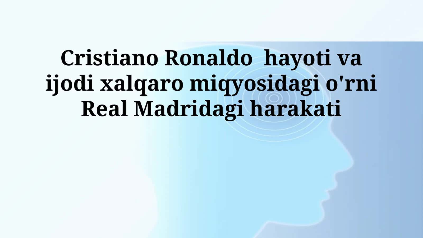 Cristiano Ronaldo hayoti va ijodi xalqaro miqyosidagi o'rni Real Madridagi harakati 1