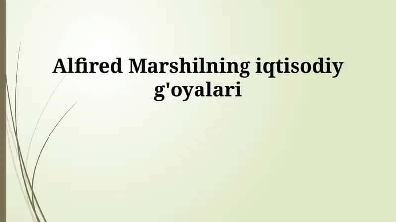 Alfred Marshilning iqtisodiy g'oyalari 1