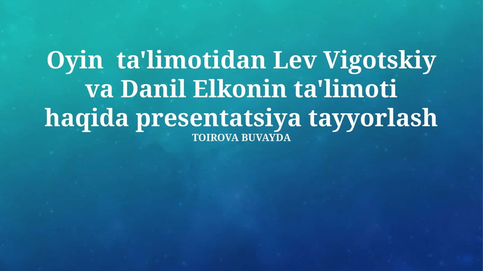 Oyin ta'limotidan Lev Vigotskiy va Danil Elkonin ta'limoti haqida presentatsiya tayyorlash 1