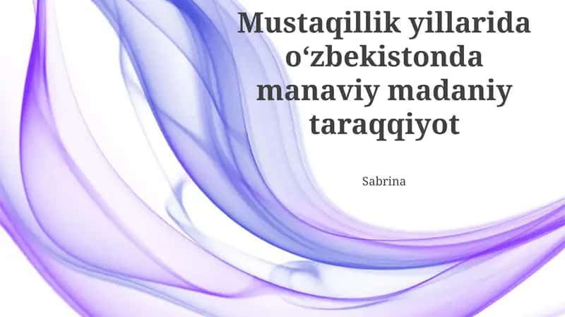 Mustaqillik yillarida oʻzbekistonda manaviy madaniy taraqqiyot 1