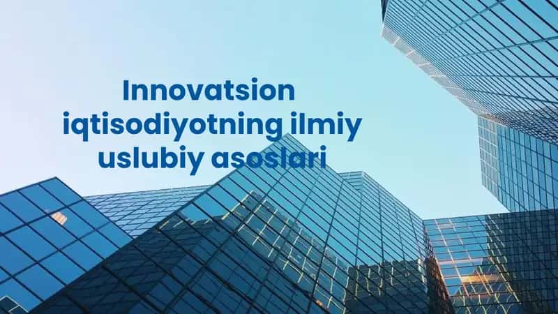 Innovatsion iqtisodiyotning ilmiy uslubiy asoslari 1