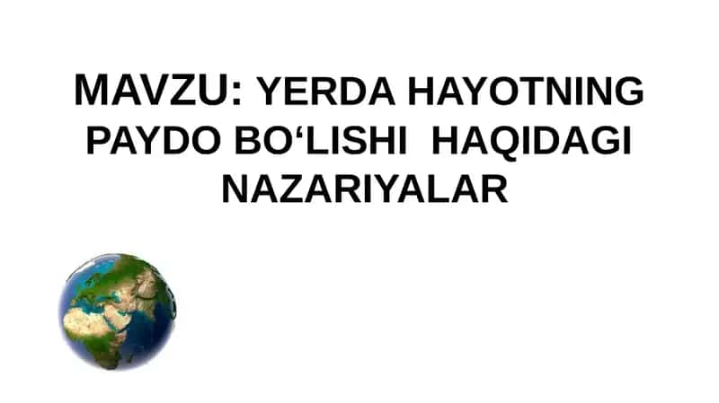 YERDA HAYOTNING  PAYDO BO‘LISHI  HAQIDAGI  NAZARIYALAR 1