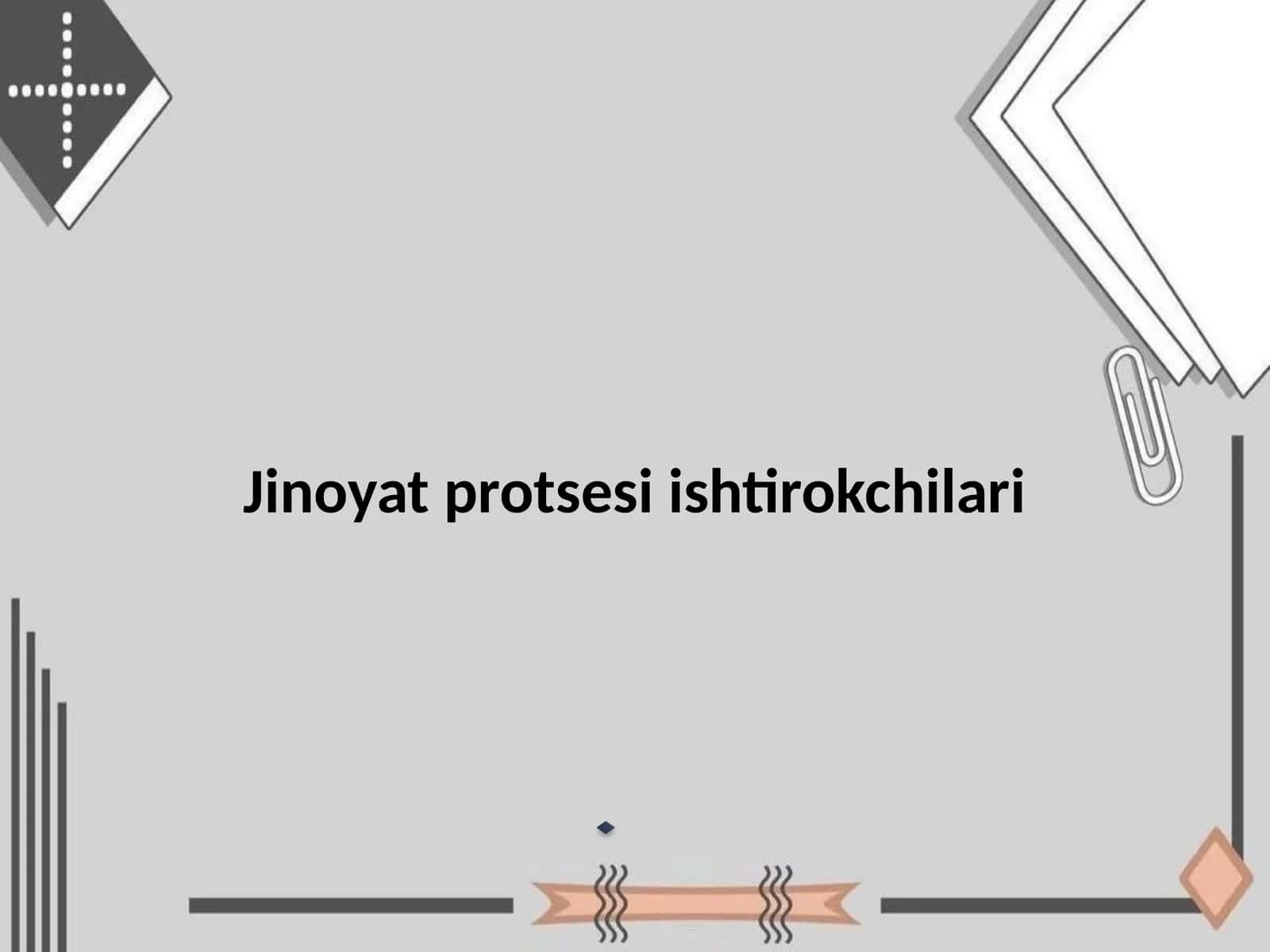 Jinoyat protsesi ishtirokchilari 1