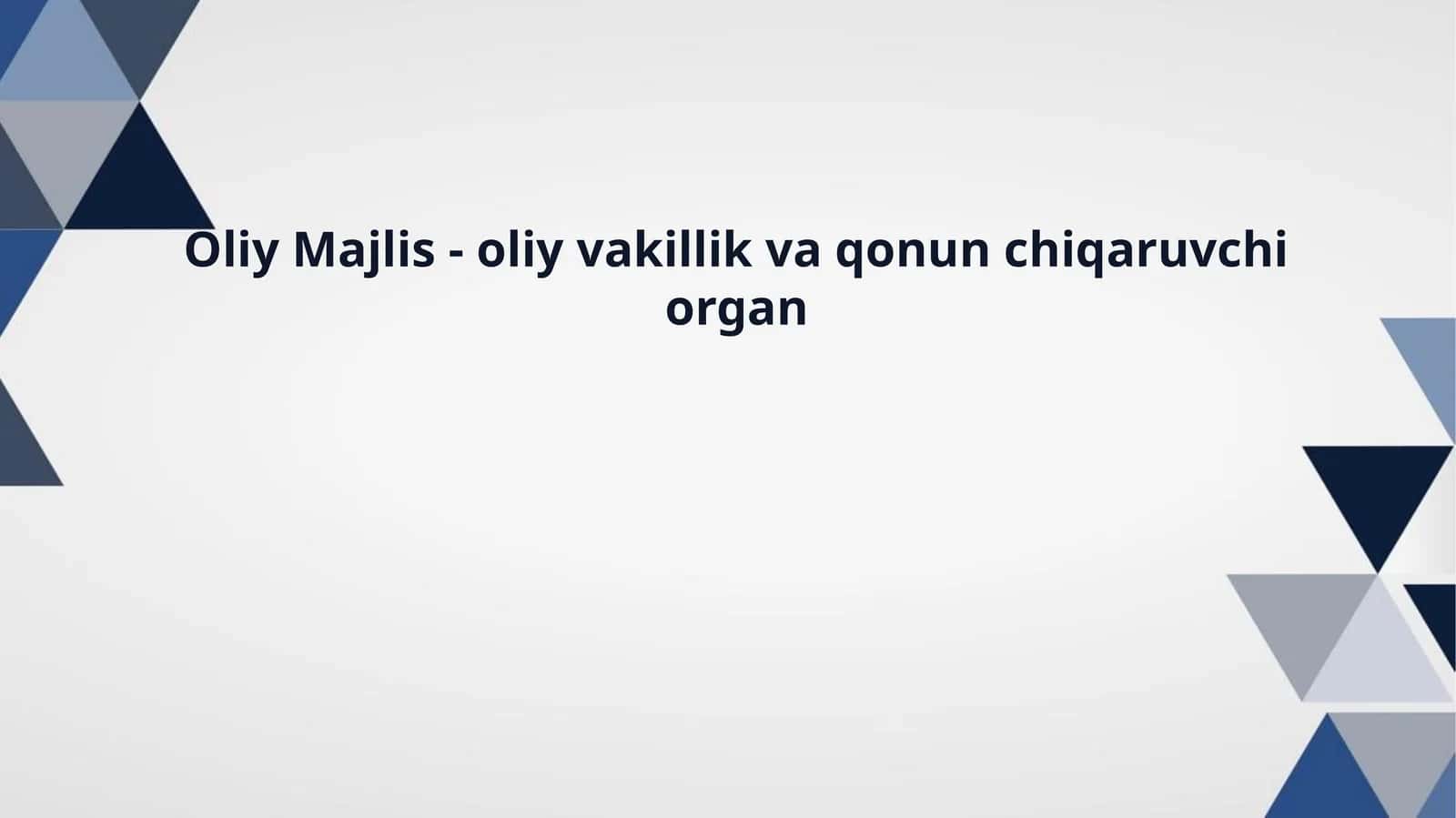 Oliy Majlis - oliy vakillik va qonun chiqaruvchi organ 1