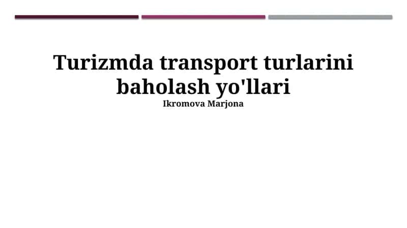 Turizmda transport turlarini baholash yo'llari 1