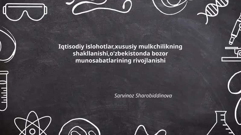 Iqtisodiy islohotlar, xususiy mulkchilikning shakllanishi, oʻzbekistonda bozor munosabatlarining rivojlanishi 1