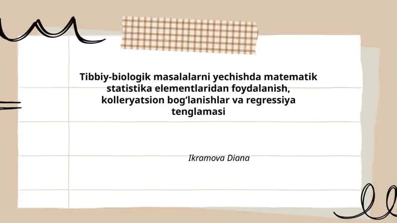 Tibbiy-biologik masalalarni yechishda matematik statistika elementlaridan foydalanish, kolleryatsion bogʻlanishlar va regressiya tenglamasi 1