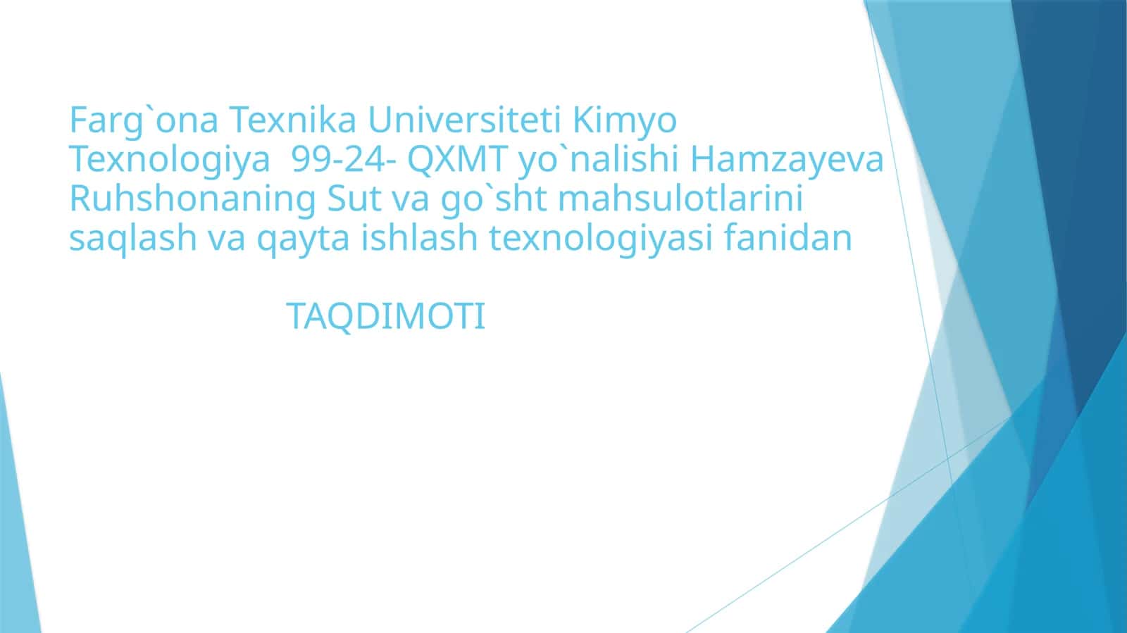Kimyo Texnologiya 99-24- QXMT yo`nalishi Hamzayeva Ruhshonaning Sut va go`sht mahsulotlarini saqlash va qayta ishlash texnologiyasi fanidan TAQDIMOTI 1