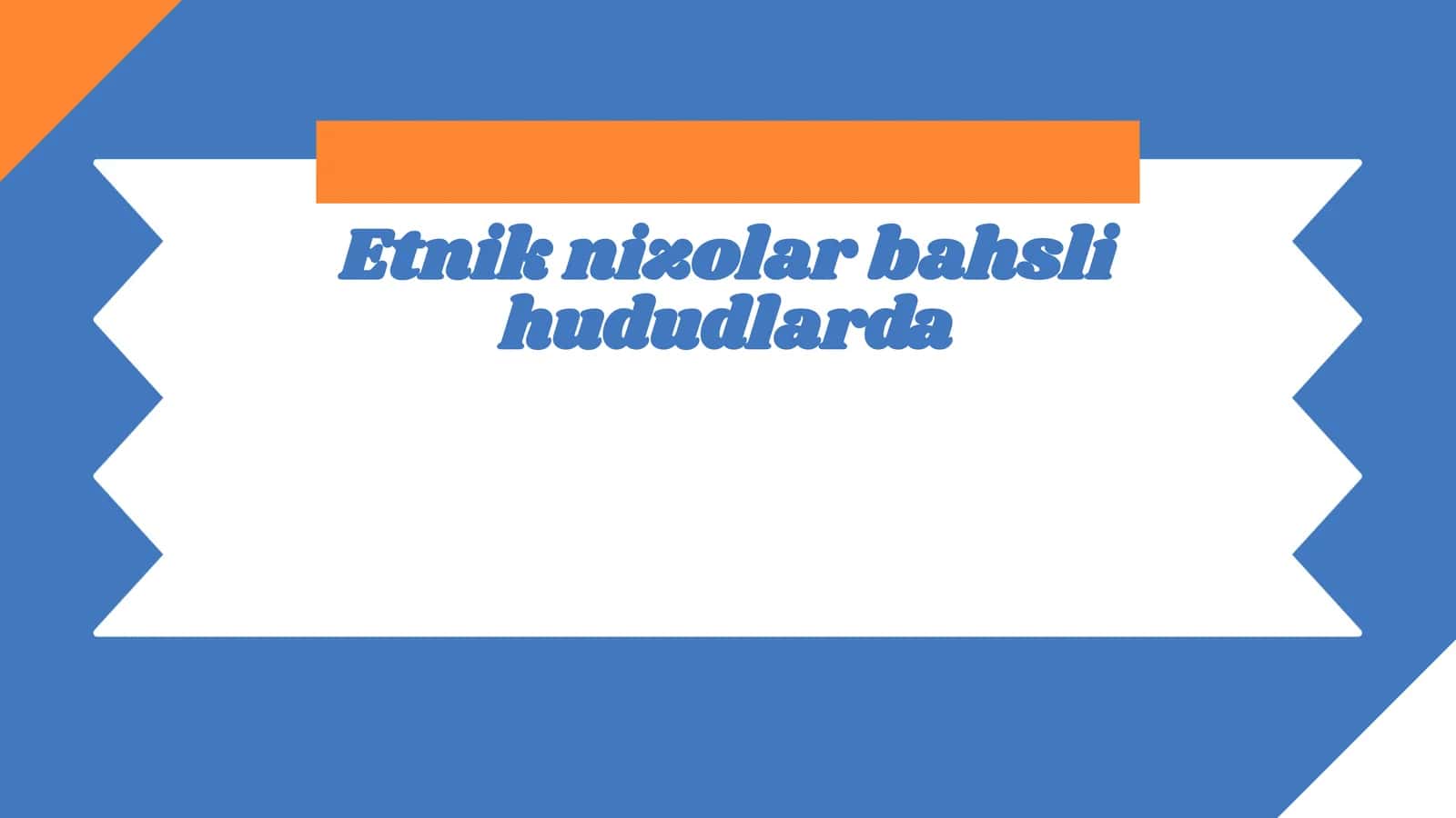 Etnik nizolar bahsli hududlarda 1