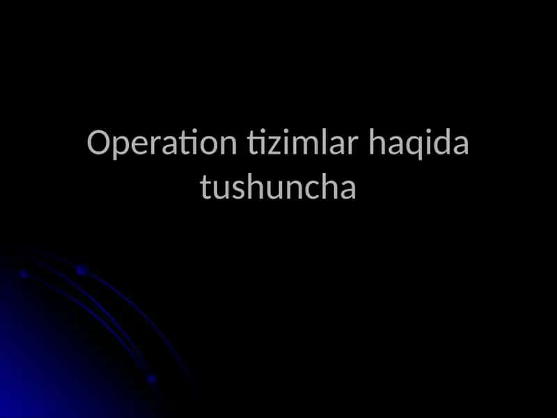 Operation tizimlar haqida tushuncha 1