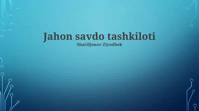 Jahon Savdo Tashkiloti: Umumiy Ma'lumot 1