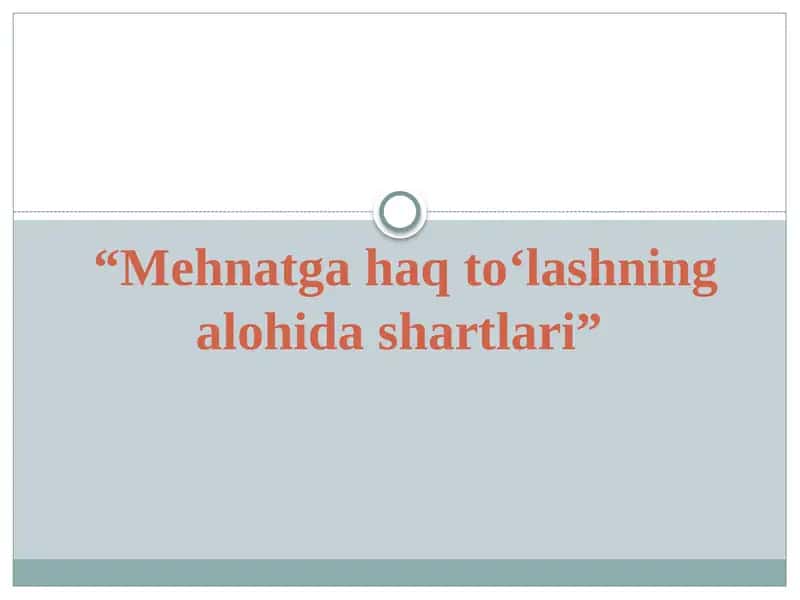 "Mehnatgahaqto‘lashningalohidashartlari" 1