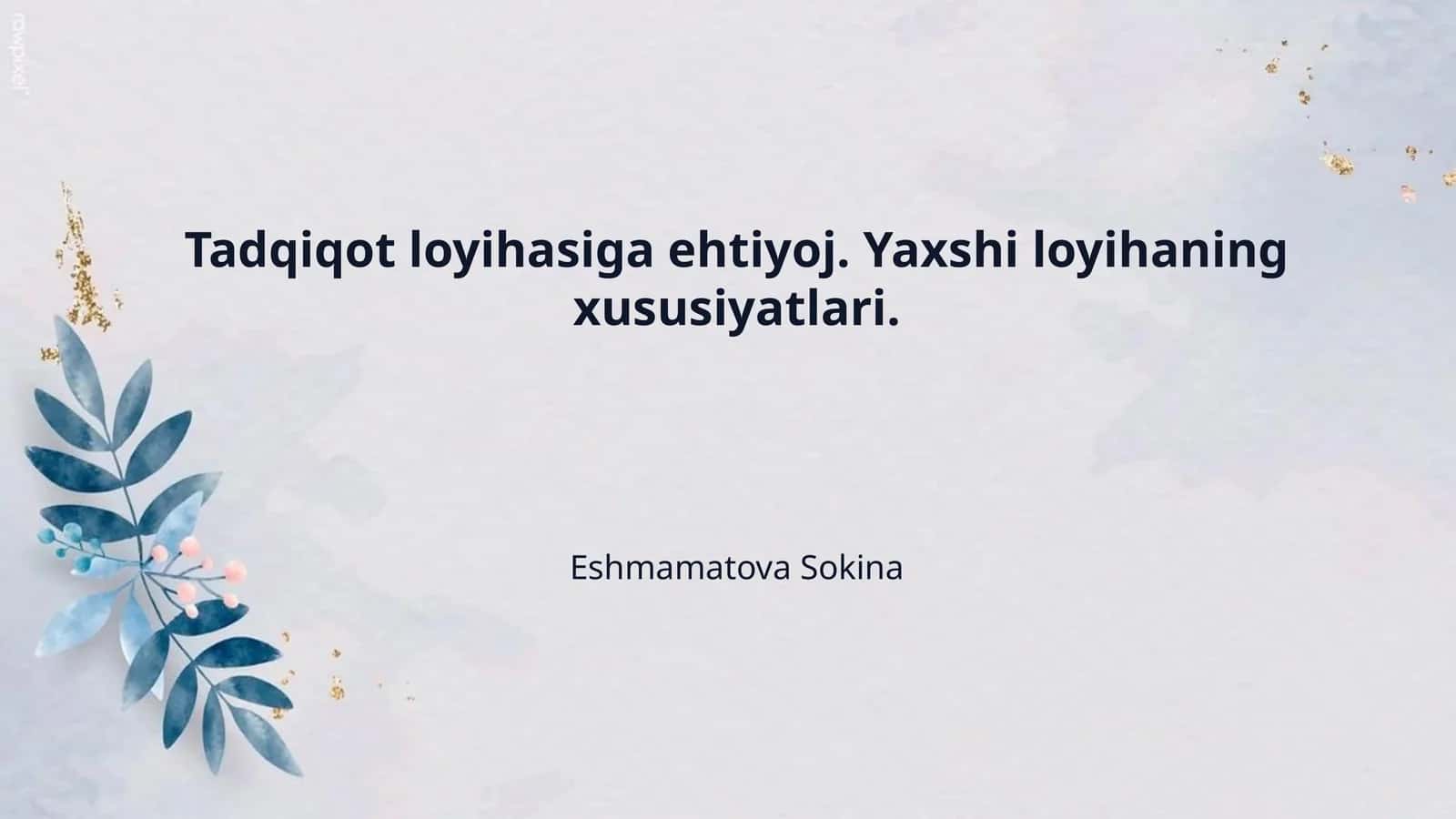 Tadqiqot loyihasiga ehtiyoj. Yaxshi loyihaning xususiyatlari. 1