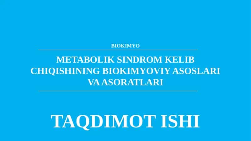 METABOLIK SINDROM KELIB CHIQISHINING BIOKIMYOVIY ASOSLARI VA ASORATLARI 1