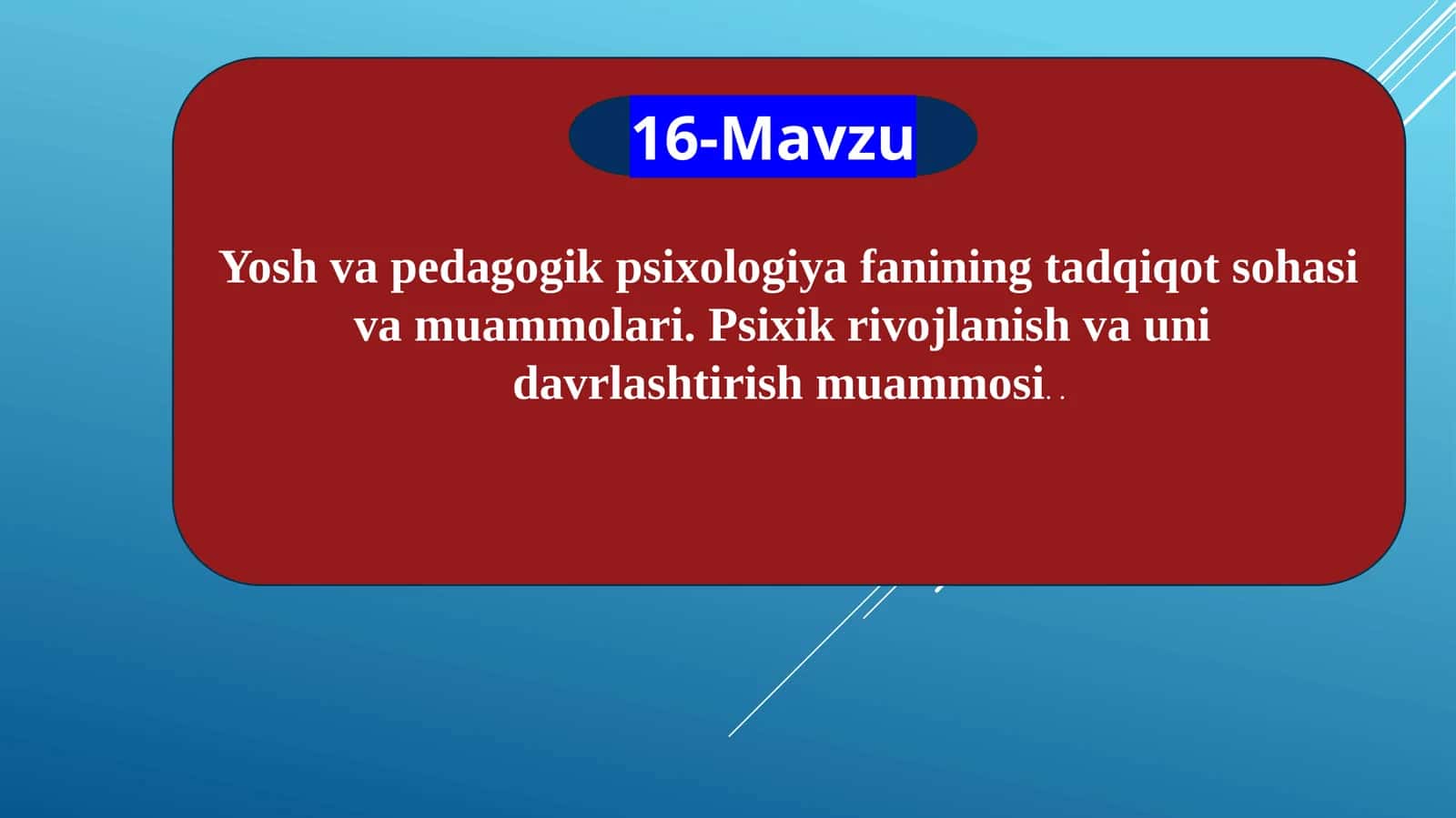 Yosh pedagogik psixologiya fanining tadqiqot sohasi va muammolari. Psixik rivojlanish va uni davrlashtirish muammosi 1