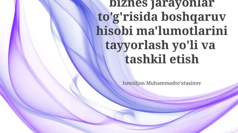 Biznes jarayonlarida boshqaruv hisobi ma'lumotlarini tayyorlash 1