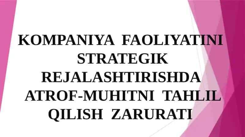 KOMPANIYA  FAOLIYATINI  STRATEGIK REJALASHTIRISHDA  ATROF-MUHITNI  TAHLIL QILISH  ZARURATI 1