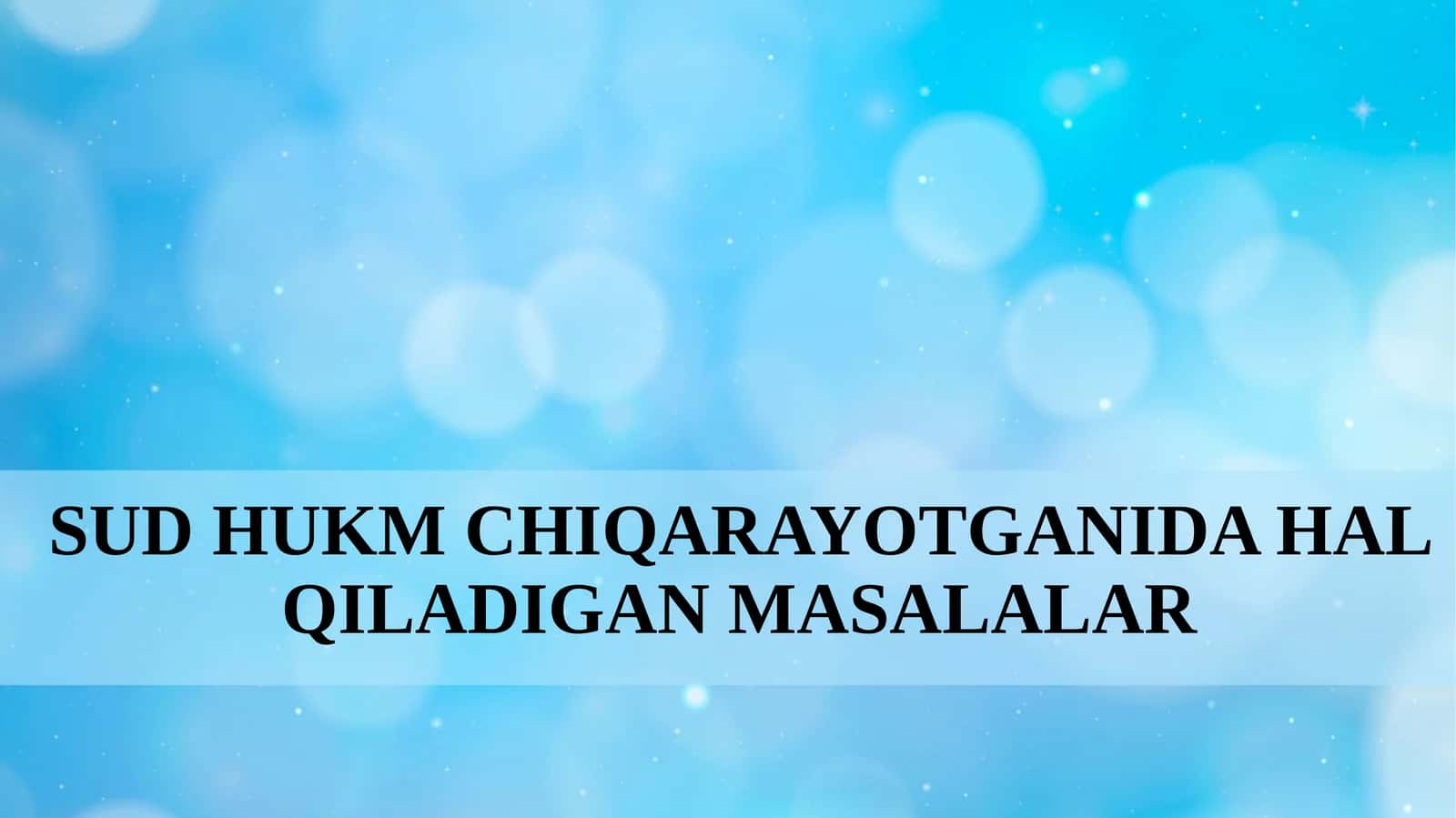 Sud hukm chiqarayotganida hal qiladigan masalalar 1