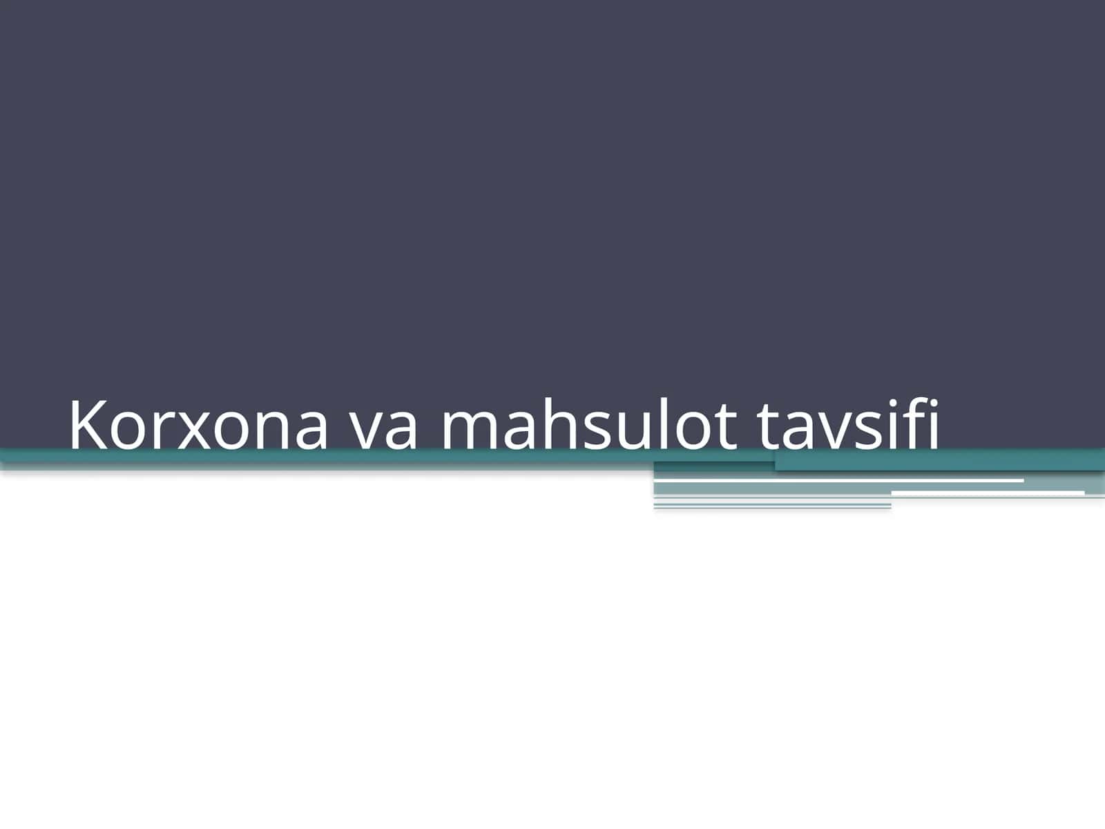 Korxona va mahsulot tavsifi 1