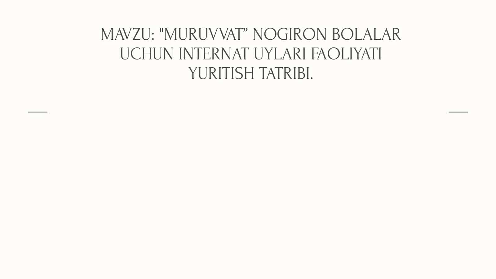 MURUVVAT” NOGIRON BOLALAR UCHUN INTERNAT UYLARI FAOLIYATI YURITISH TATRIBI 1
