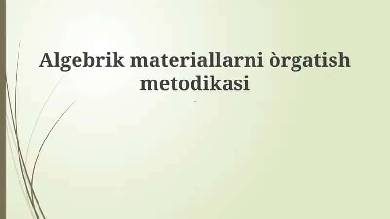 Algebrik materiallarni òrgatish metodikasi 1