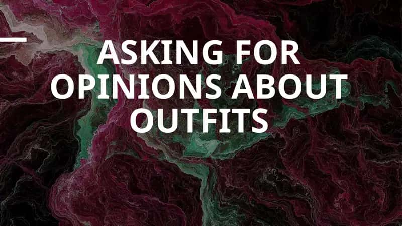 Asking for Opinions About Outfits 1