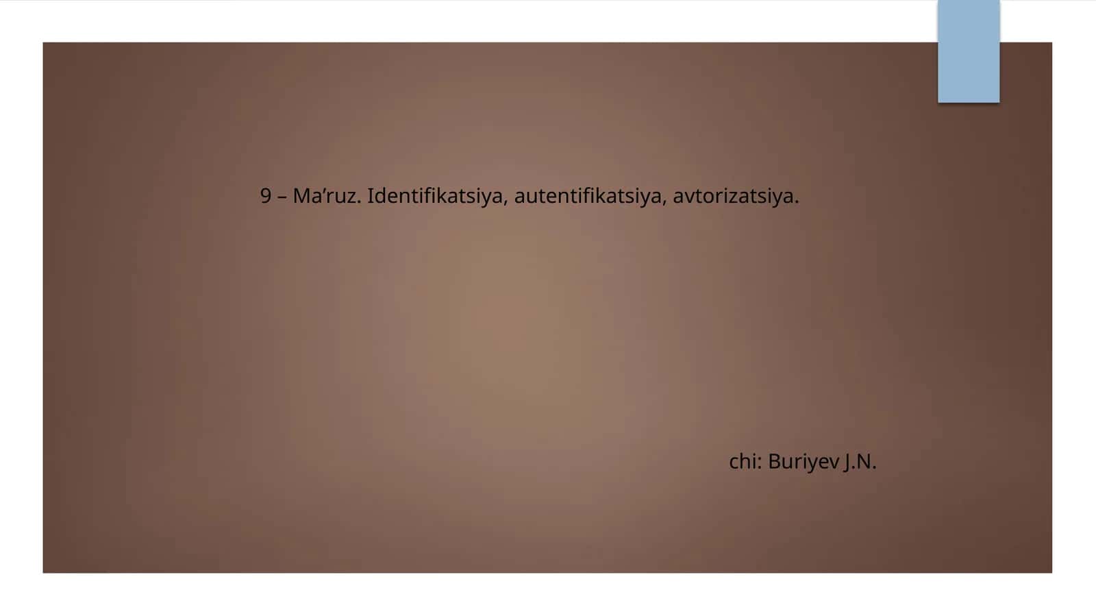 Ma’ruz. Identifikatsiya, autentifikatsiya, avtorizatsiya 1