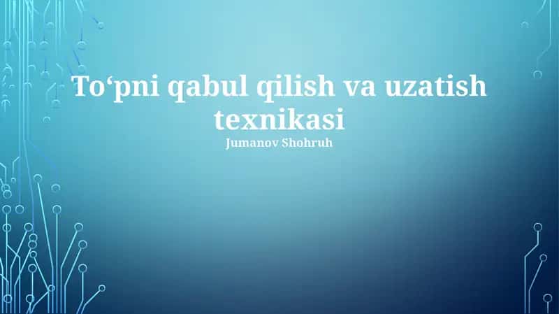 Toʻpni qabul qilish va uzatish texnikasi 1