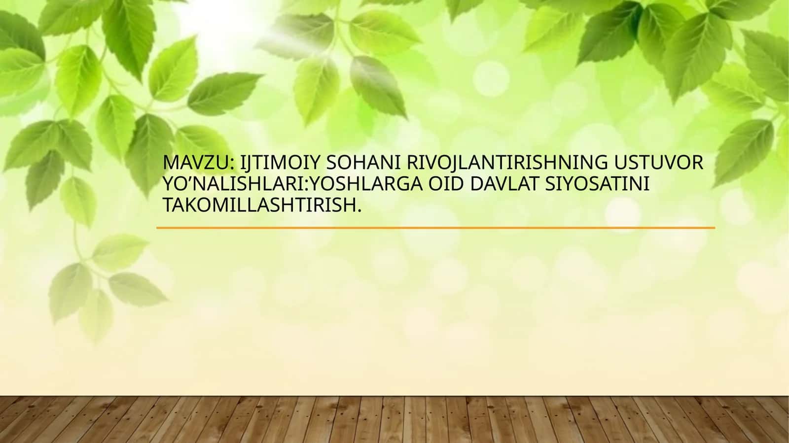 Ijtimoiy sohani rivojlantirishning ustuvor yo’nalishlari Yoshlarga oid davlat siyosatini takomillashtirish. 1