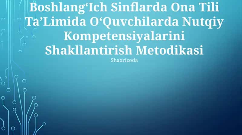 BoshlangʻIch Sinflarda Ona Tili TaʼLimida OʻQuvchilarda Nutqiy Kompetensiyalarini Shakllantirish Metodikasi 1
