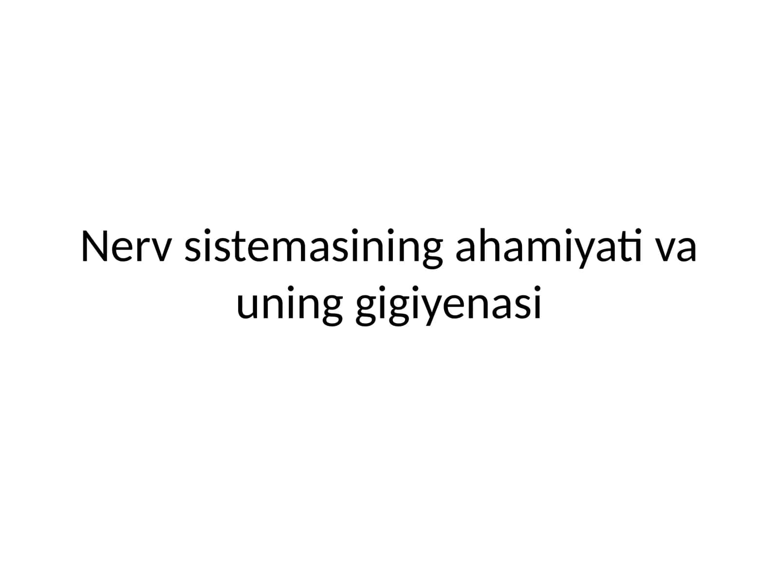 Nerv sistemasining ahamiyati va uning gigiyenasi 1
