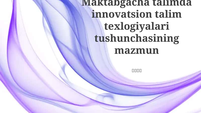 Maktabgacha talimda innovatsion talim texlogiyalari tushunchasining mazmun 1