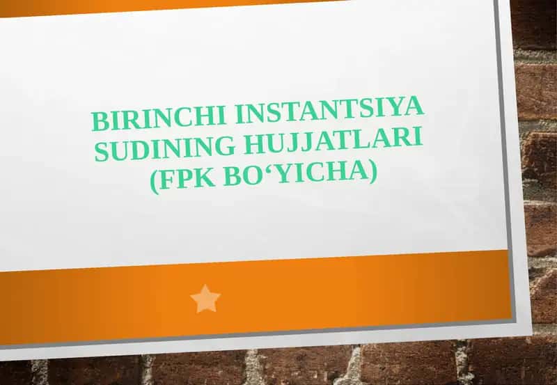 Birinchi instantsiya sudining hujjatlari (FPK bo‘yicha) 1