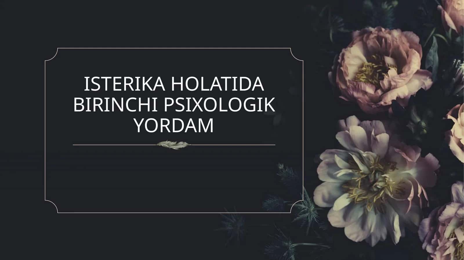 ISTERIKA HOLATIDA BIRINCHI PSIXOLOGIK YORDAM 1