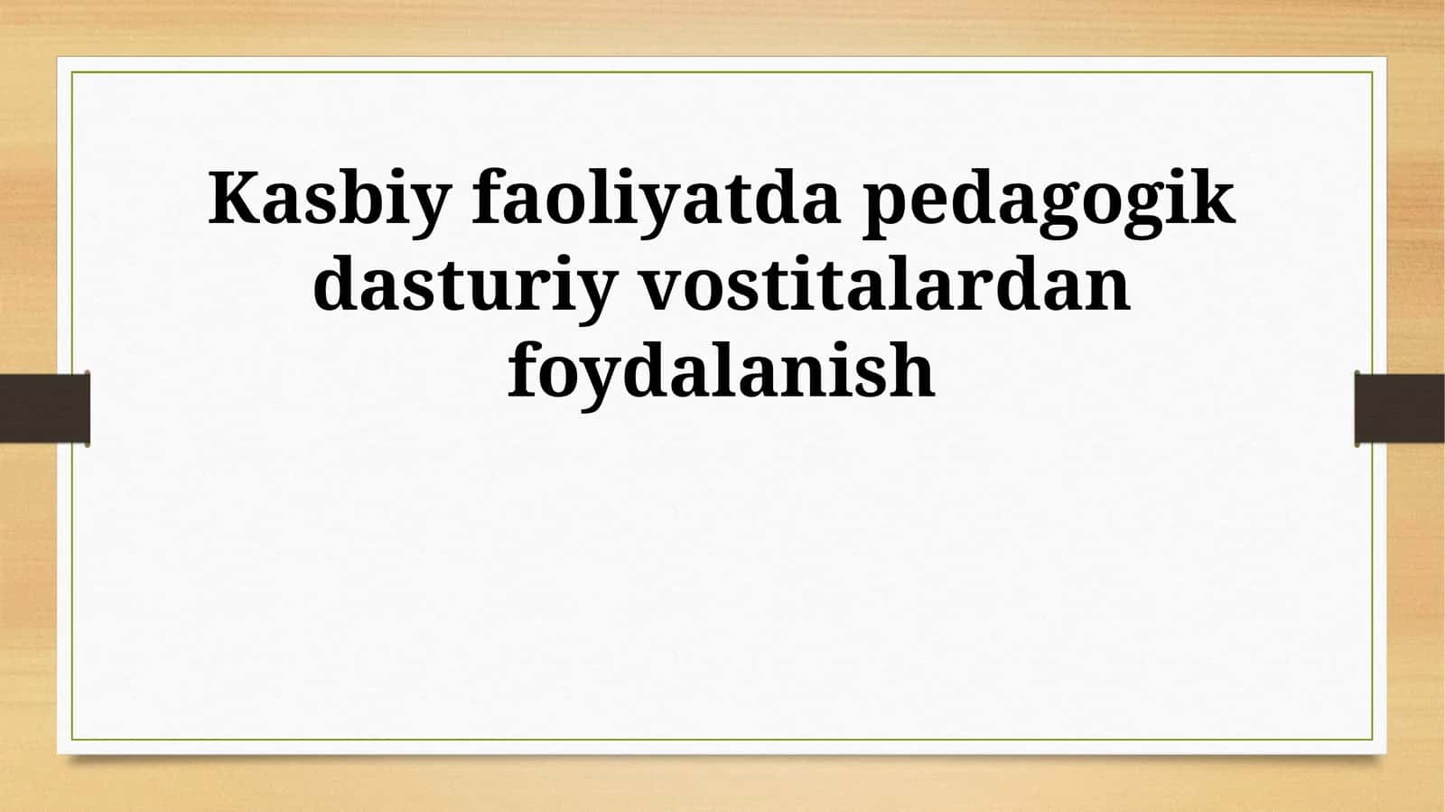 Kasbiy faoliyatda pedagogik dasturiy vostitalardan foydalanish 1